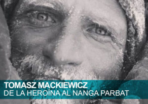 Tomasz Mackiewicz, de la heroína al Nanga Parbat