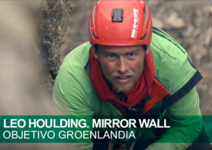Leo Houlding. Mirror Wall. Objetivo Groenlandia