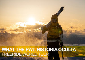 What the FWT. Historia Oculta. Freeride World Tour