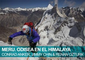 Meru. Odisea en el Himalaya. Conrad Anker, Jimmy Chin & Renan Ozturk
