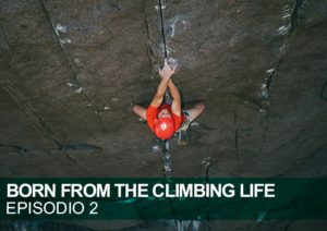 BORN FROM THE CLIMBING LIFE. Serie escalada Black Diamond. Episodio 1