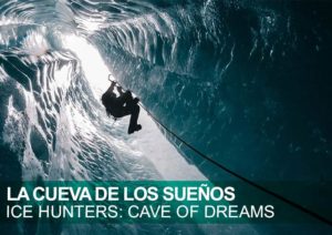 CAZADORES DE HIELO: La Cueva de los Sueños. -Ice Hunters: Cave of Dreams-. Jeff Mercier